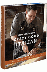 Mike Isabella's Crazy Good Italian: Big Flavors, Small Plates